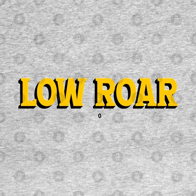 0 Low Roar by Frizzybarely